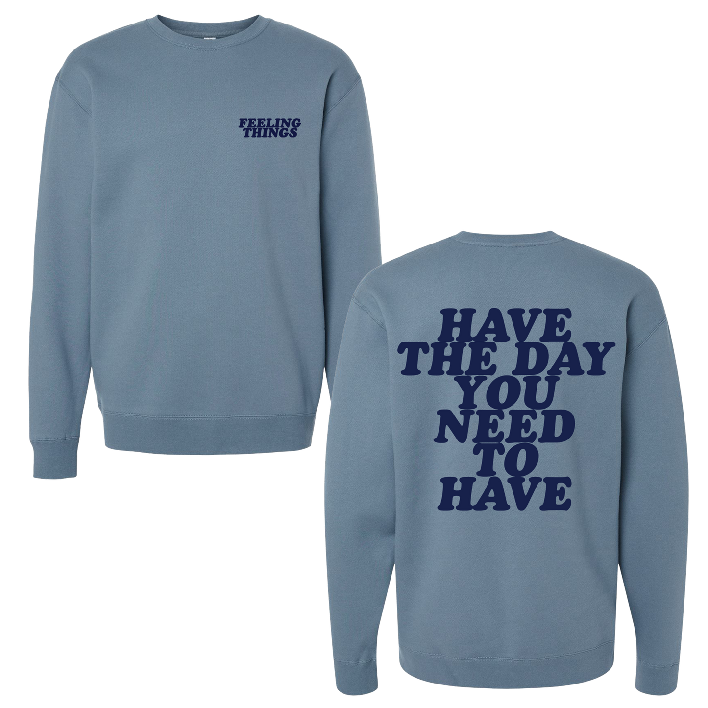 Have The Day You You Need To Have Crewneck